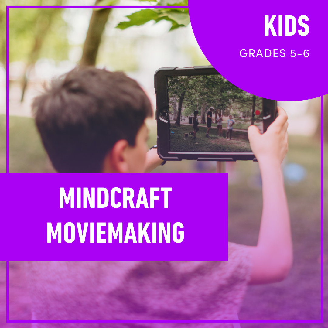 Minecraft Moviemaking for Kids (Grades 5-6) Minecraft Moviemaking for Kids (Grades 5-6)