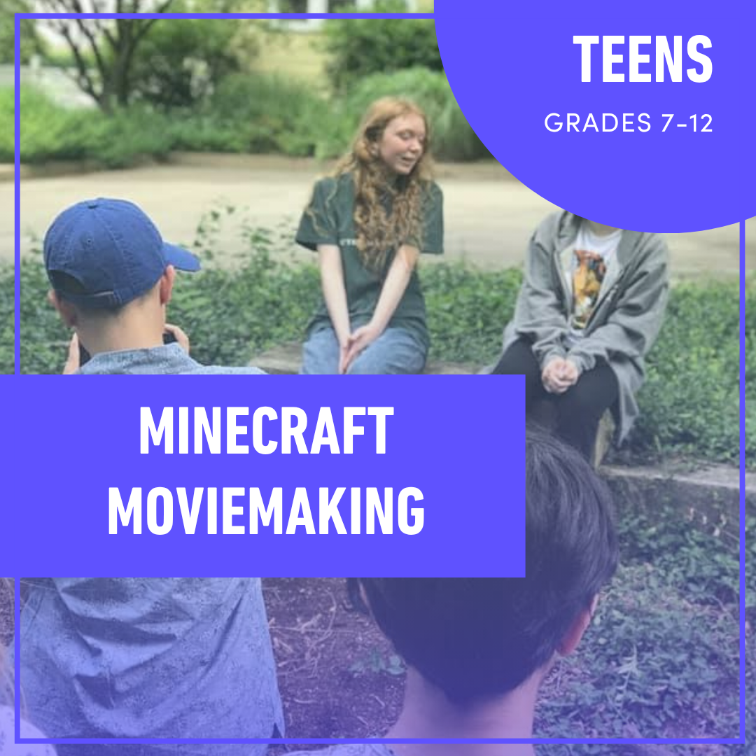 Minecraft Moviemaking for Teens (Grades 7 – 12) Minecraft Moviemaking for Teens (Grades 7 – 12)