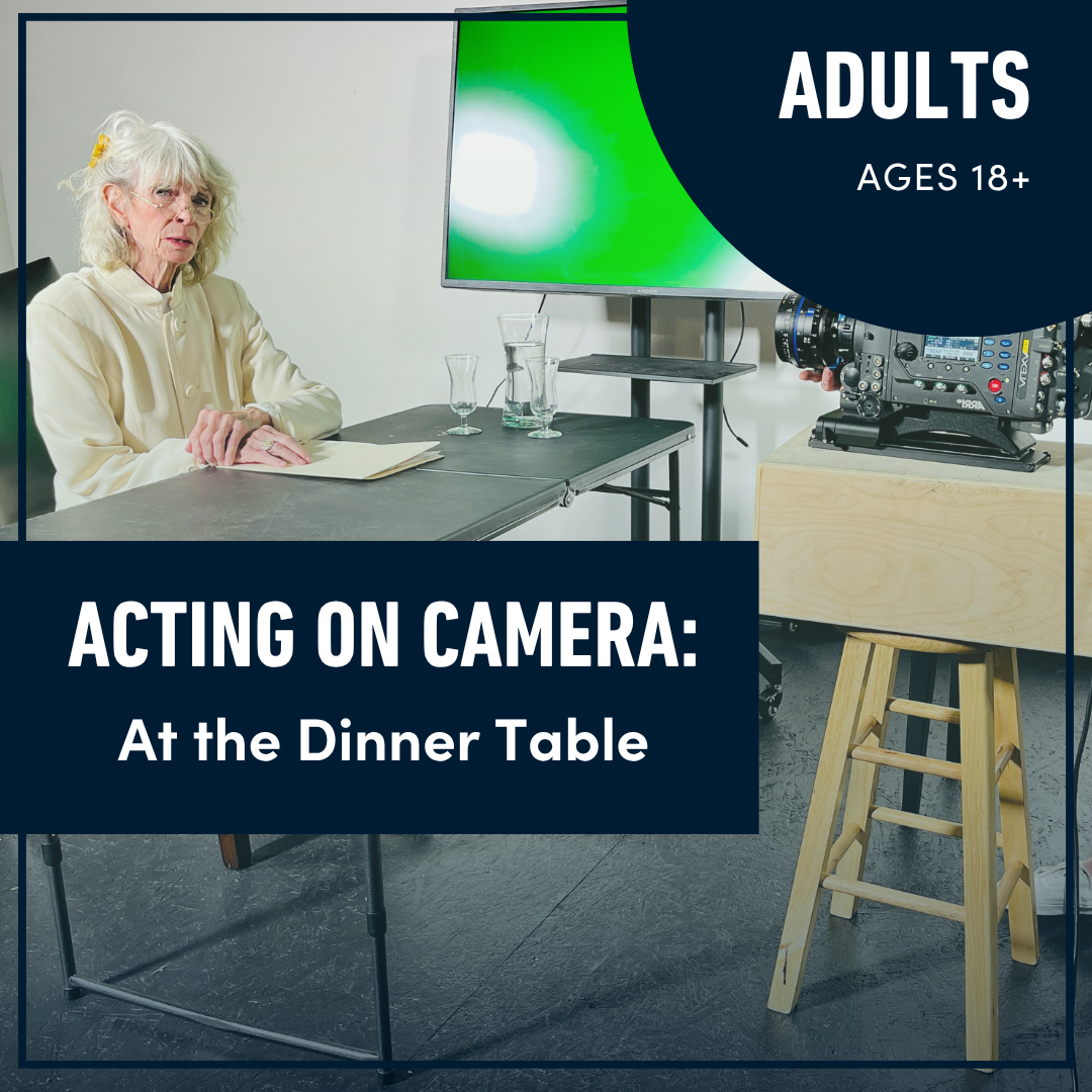 Acting on Camera: At the Dinner Table (Ages 18+)