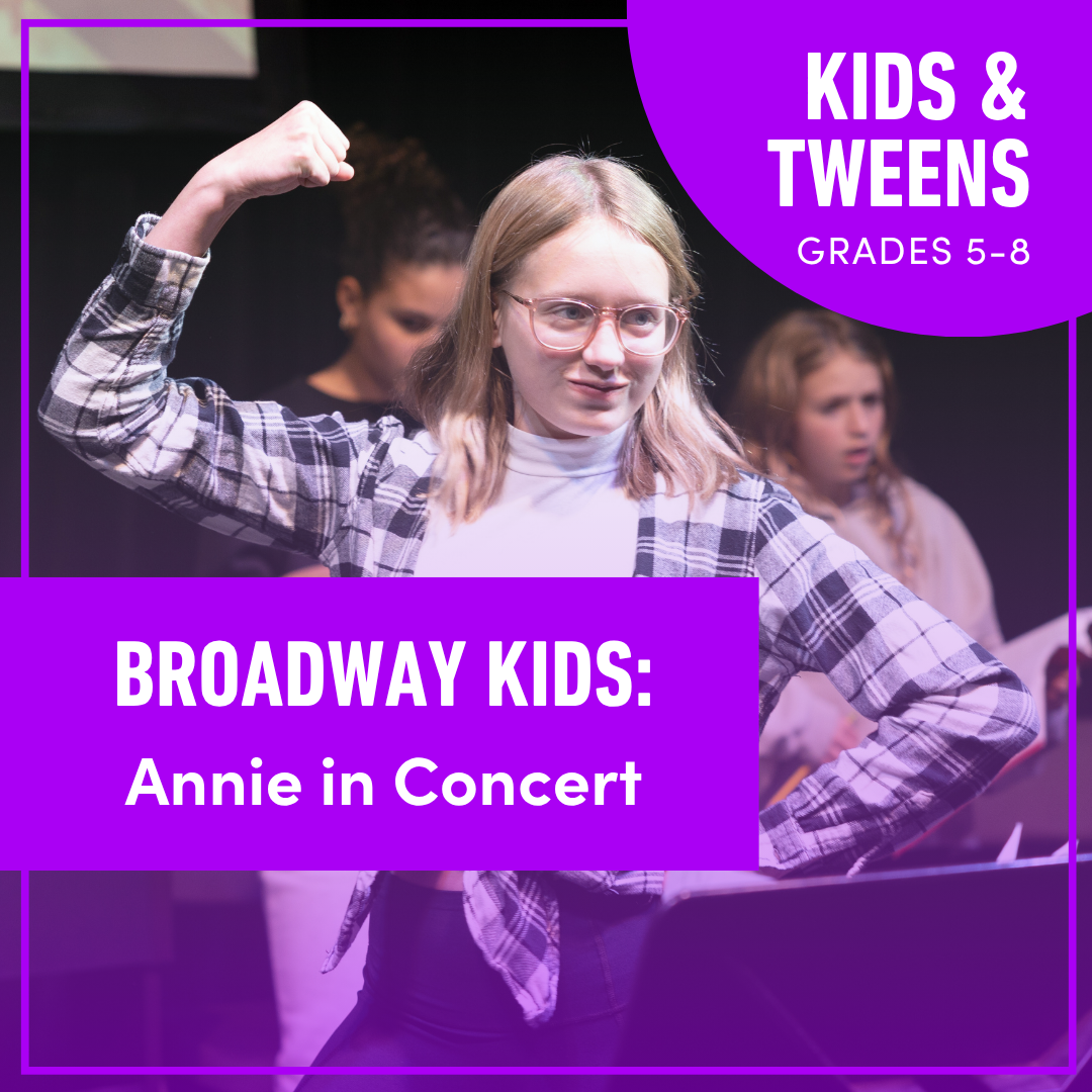 Broadway Kids: Annie In Concert (Grades 5-8)