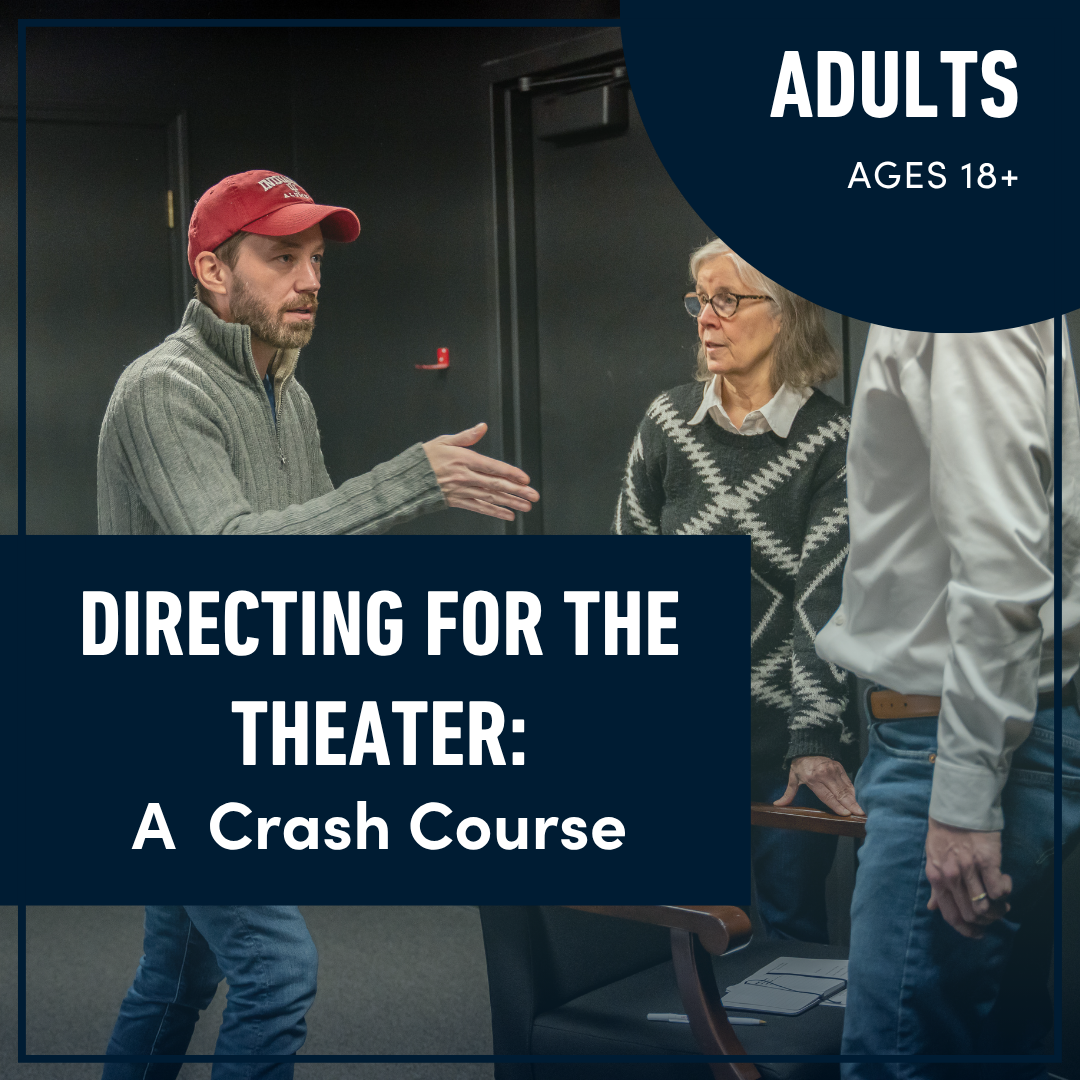 Directing for the Theater: A Crash Course (Ages 18+)