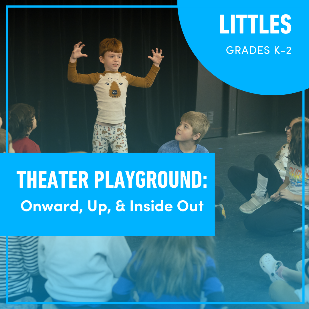 Theater Playground: Onward, Up, & Inside Out (Grades K-2)