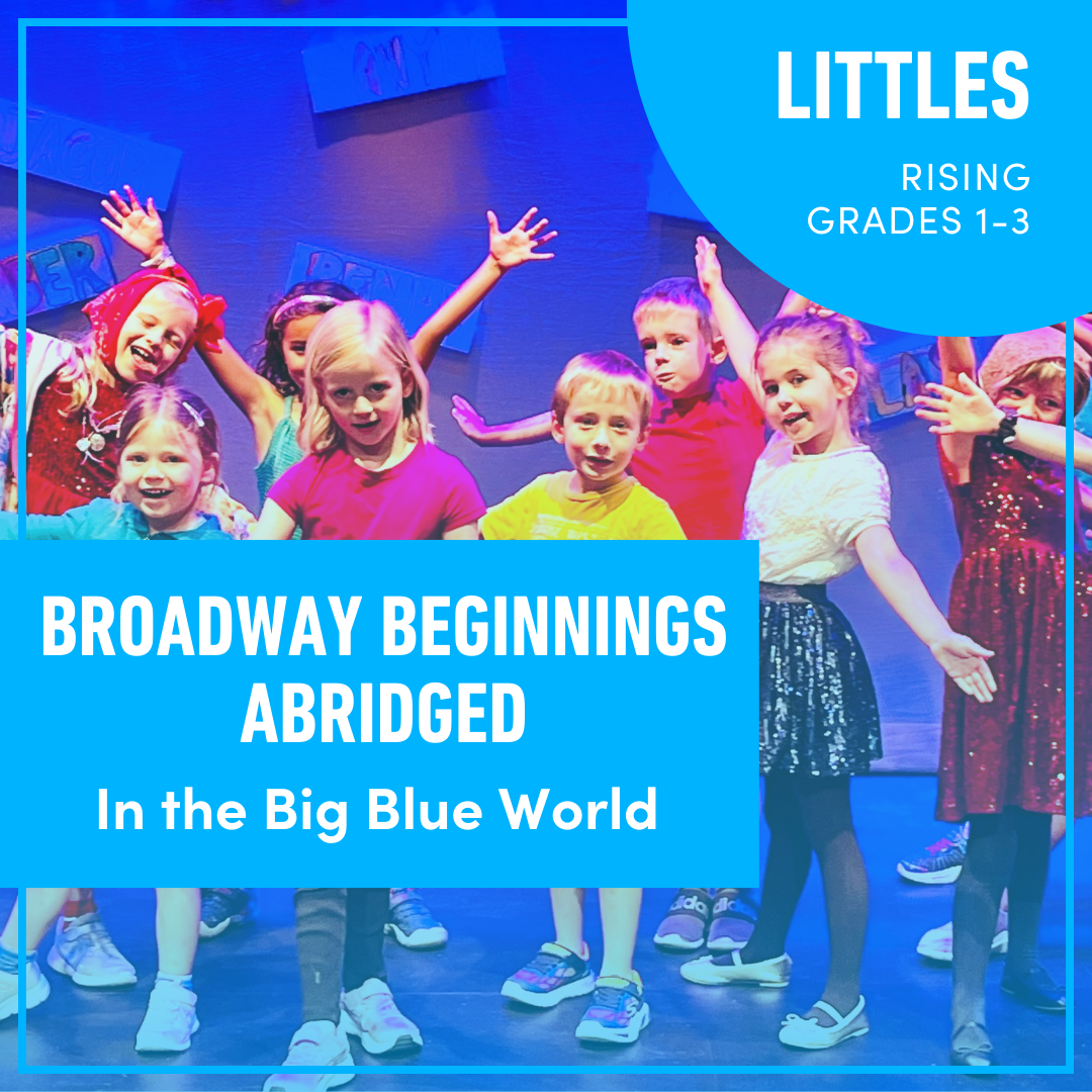 Summer Camp: Broadway Beginnings Abridged: In the Big Blue World (Rising Grades 1-3)