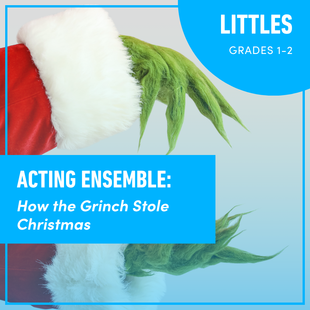 Acting Ensemble for Littles: How the Grinch Stole Christmas (Grades 1-2)