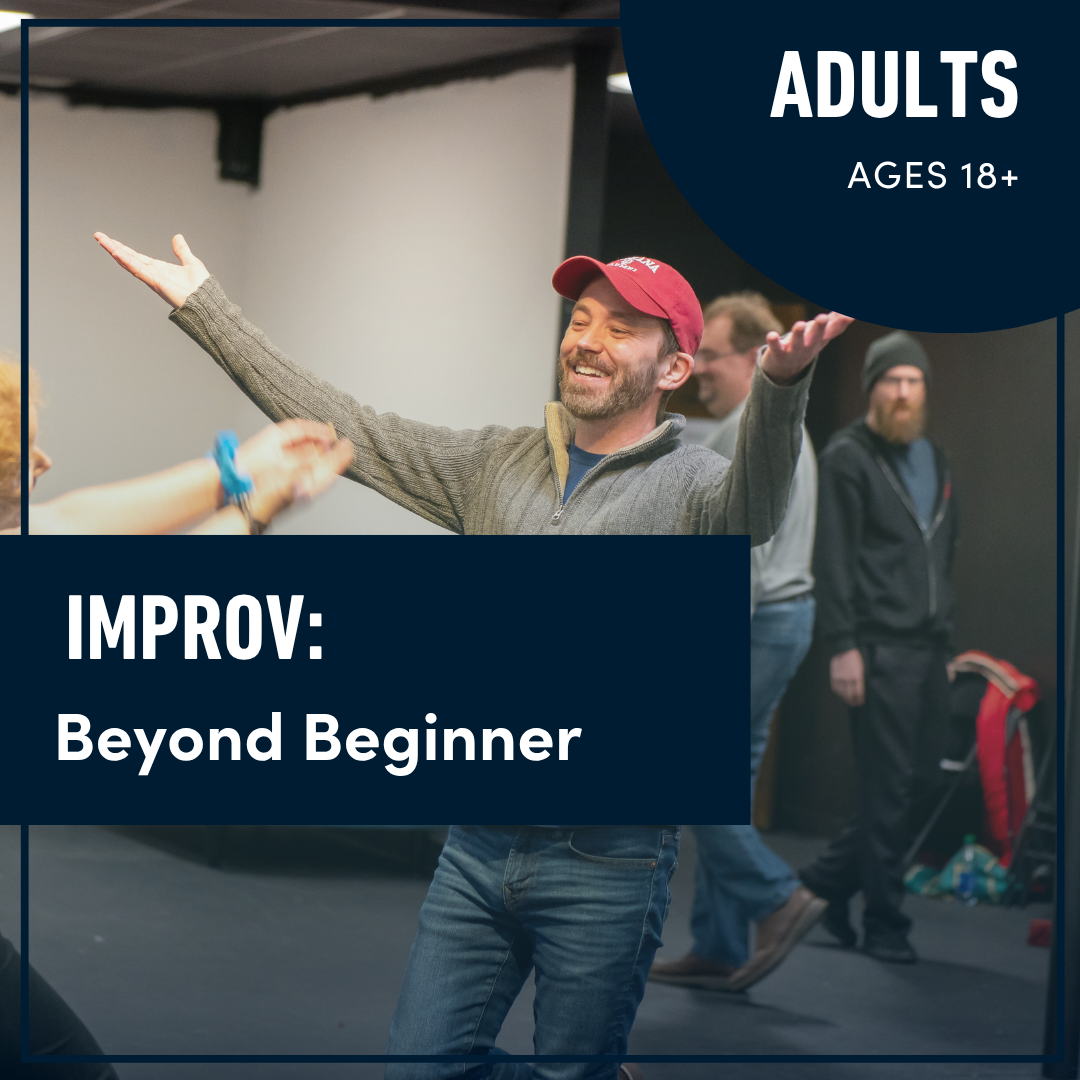 Improv: Beyond Beginner (Ages 18+)