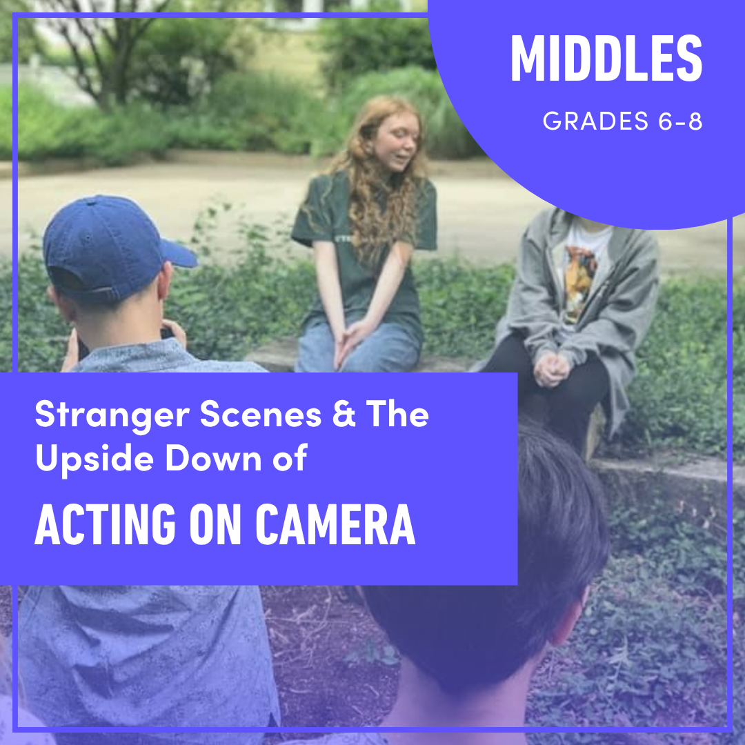 Stranger Scenes & The Upside Down of Acting On Camera (Grades 6-8)