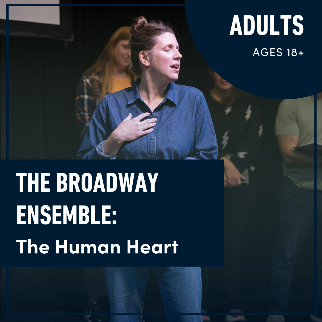 The Broadway Ensemble: The Human Heart (Ages 18+)