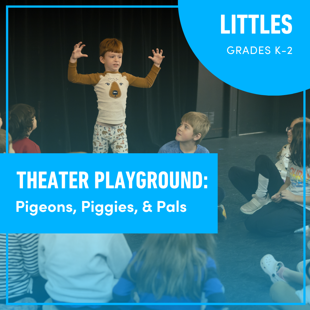 Theater Playground: Pigeons, Piggies, and Pals (Grades K-2)